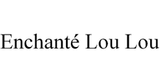 Enchanté Lou Lou